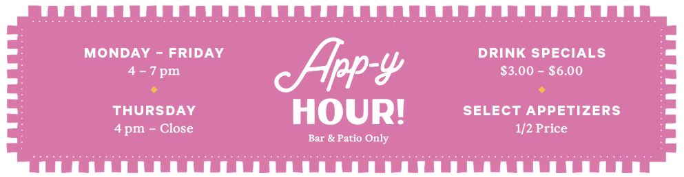 App-y Hour – Bar & Patio Only