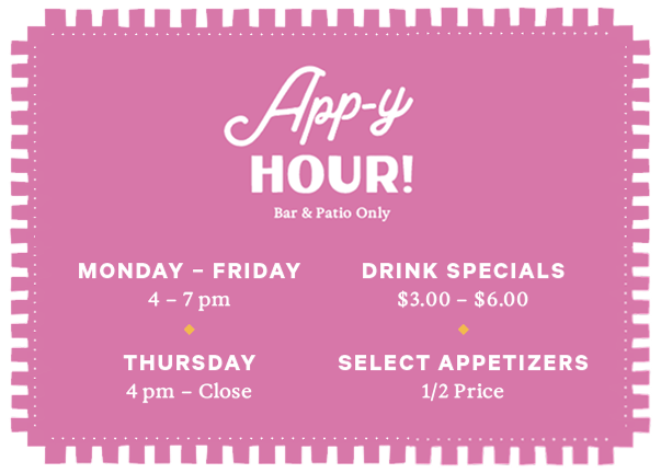 App-y Hour – Bar & Patio Only